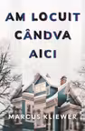 Am locuit candva aici