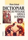 Dictionar de mitologie greaca si romana