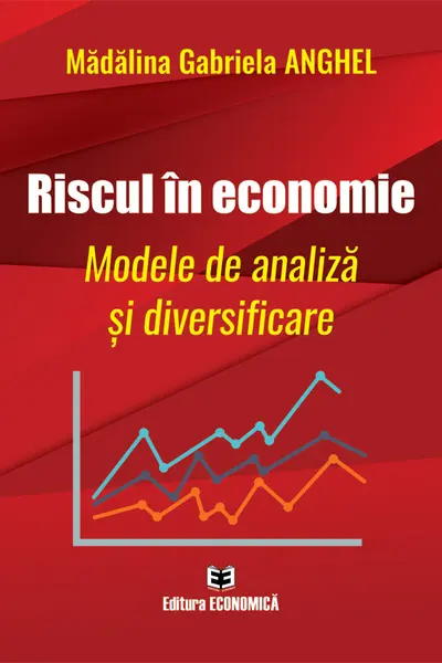 Riscul in economie. Modele de analiza si diversificare