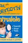 Micul detectiv - Animalele (3-5 ani)