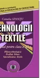 Tehnologii textile. Manual pentru clasa a XI-a