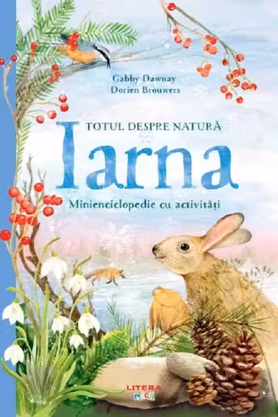 TOTUL DESPRE NATURA. IARNA. Minienciclopedie cu activitati. Gabby Dawnay