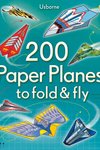 200 Paper Planes to Fold and Fly