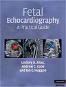 Fetal Echocardiography: A Practical Guide - Lindsey D. Allan, Andrew C. Cook, Ian C. Huggon