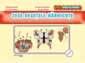 Zece degetele harnicute ( fise de lucru pentru activitati artistico-plastice) Domeniul estetic si creativ