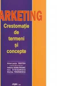 Marketing. Crestomatie de termeni si concepte