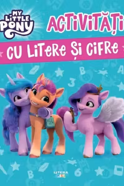 MY LITTLE PONY. ACTIVITATI CU LITERE SI CIFRE