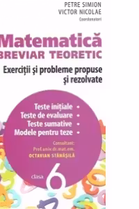Matematica clasa a VI-a. Breviar teoretic cu exercitii si probleme propuse si rezolvate