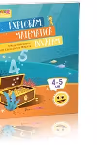 Exploram, matematica invatam 4-5 ani