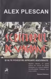 Scriitorul de vagoane si alte povestiri aproape adevarate