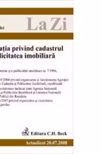 Legislatia privind cadastrul si publicitatea imobiliara (actualizat la 20.07.2008). Cod 323