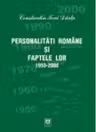 PERSONALITATI ROMANE SI FAPTELE LOR 1950-2000