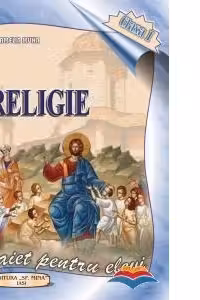 Religie. Caiet pentru elevi. Clasa I