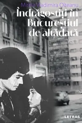 Indragostiti in Bucurestiul de altadata Vol. 3