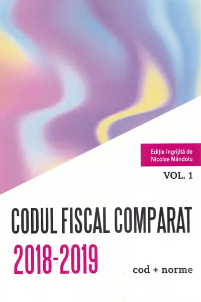 Codul fiscal comparat 2018-2019 vol.1-3