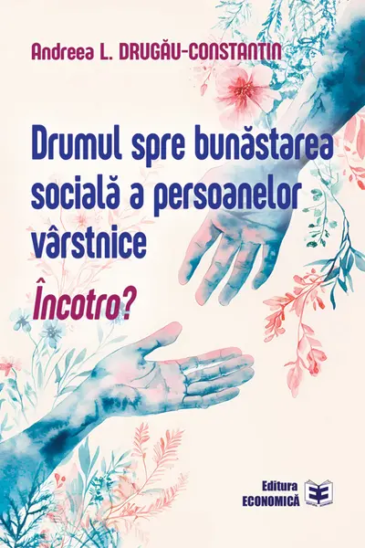 Drumul spre bunastarea sociala a persoanelor varstnice. Incotro?