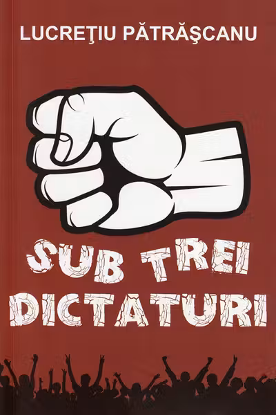 Sub trei dictaturi