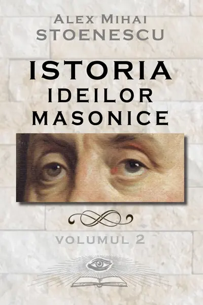 Istoria ideilor masonice Vol. 2