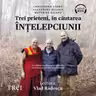Trei prieteni, în căutarea înţelepciunii (audiobook)