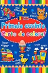 Primele cuvinte. Carte de colorat romano-engleza