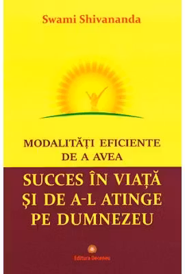 Modalități eficiente de a avea succes în viață și de a-l atinge pe Dumnezeu