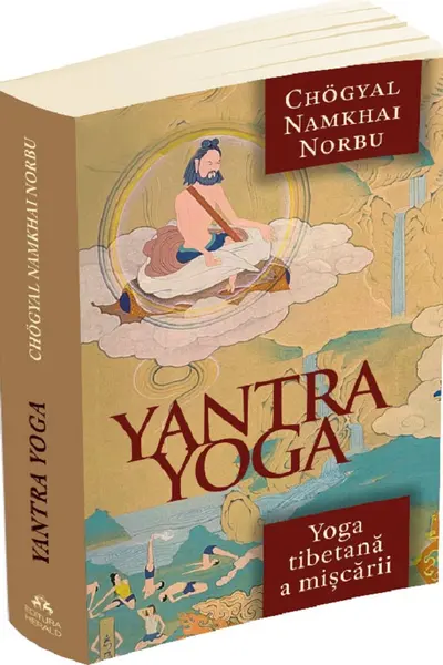 Yantra Yoga. Yoga tibetană a mișcării
