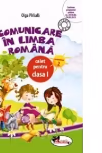 Comunicare in limba romana. Caiet pentru clasa I semestrul 2