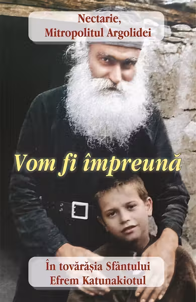 Vom fi împreună. În tovărășia Sfântului Efrem Katunakiotul