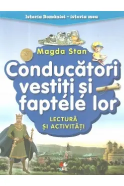 ISTORIA ROMANIEI-ISTORIA MEA. Conducatori vestiti si faptele lor