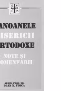 Canoanele Bisericii Ortodoxe - Note si comentarii (editia a III-a imbunatatita)
