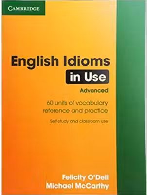 English Idioms in Use Advanced with Answers - Felicity O'Dell, Michael McCarthy