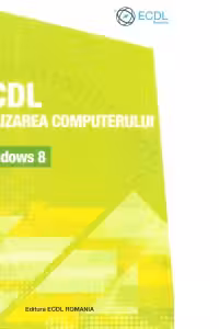 ECDL Utilizarea computerului Windows 8 - Raluca Constantinescu, Ionut Danaila