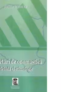 Cercetari de onomastica : Metoda si etimologie