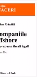 Companiile offshore sau evaziunea fiscala legala, ed. a II-a
