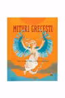 Mituri Grecesti - Zeii si Eroii din Grecia Antica