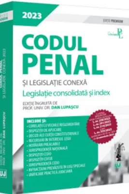 Codul penal si legislatie conexa 2023. Editie PREMIUM