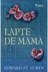 Lapte de mama - Edward St. Aubyn
