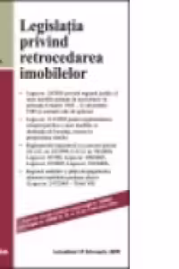 Legislatia privind retrocedarea imobilelor (Actualizata 15 februarie 2009)