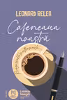 Cafeneaua noastra