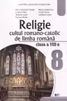 Religie. Cultul romano-catolic de limba română - Clasa 8 - Manual