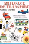MIJLOACE DE TRANSPORT. Carte de activitati. Peste 100 de autocolante!