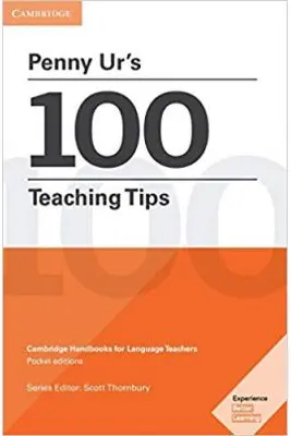 Penny Ur's 100 Teaching Tips: Cambridge Handbooks for Language Teachers
