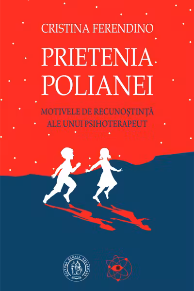 Prietenia Polianei. Motivele de recunostinta ale unui psihoterapeut