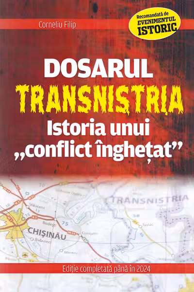 Dosarul Transnistria. Istoria unui conflict inghetat