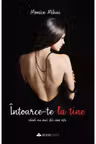 Intoarce-te la tine cand nu mai stii cine esti
