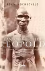 Fantoma regelui Leopold. Lăcomie, teroare și eroism în Congo
