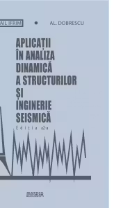 Aplicatii in analiza dinamica a structurilor si inginerie seismica