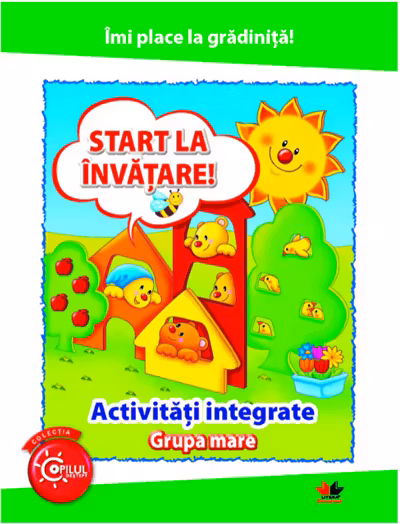 Imi place la gradinita Start la invatare activitati integrate grupa mare
