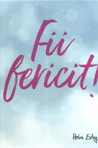 Fii fericit!