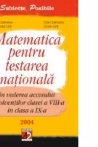 MATEMATICA PENTRU EXAMINAREA NATIONALA �N VEDEREA ACCESULUI ABSOLVENTILOR CLASEI A VIII-A �N CLASA A IX-A. 2005